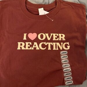 ‼️FLASH SALE‼️ Maroon Graphic Tee I love Overreacting